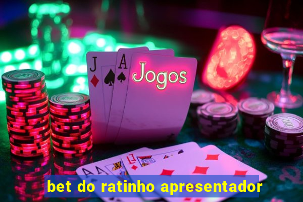 bet do ratinho apresentador